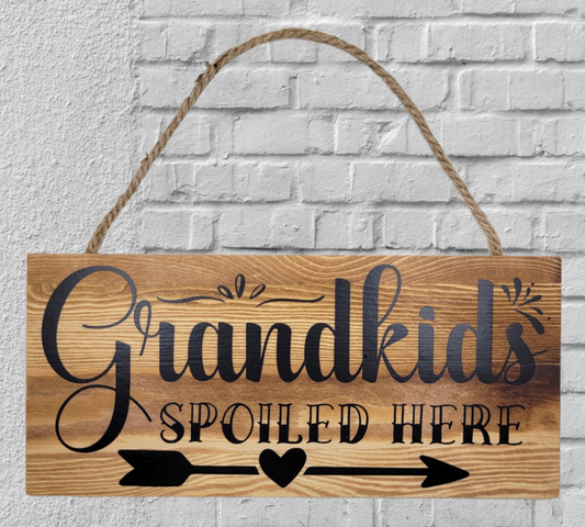 Grandkids Spoiled Here Sign