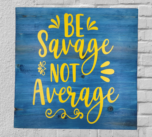 Savage, Not Average Sign